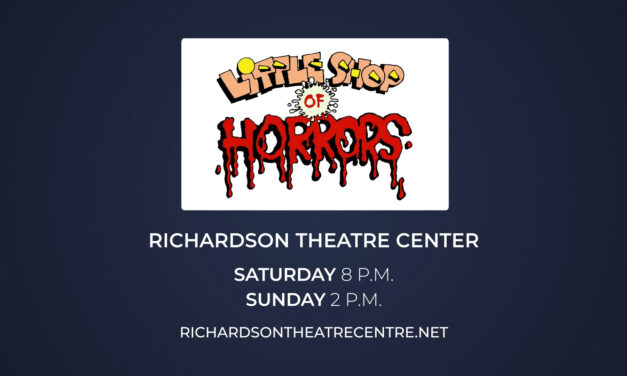 “Little Shop of Horrors” Continues at Richardson Theatre Centre