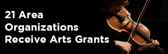 21 Area Organizations Receive Arts Grants