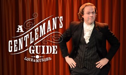 Last Weekend: “A Gentleman’s Guide to Love and Murder” at Repertory Company Theatre 