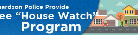 Richardson Police Provide Free “House Watch” Program