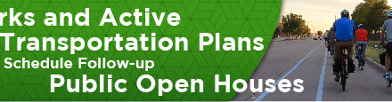 Parks and Active Transportation Plans Schedule Follow-up Public Open Houses