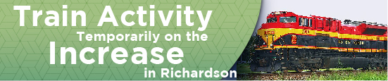Train Activity Temporarily on the Increase in Richardson