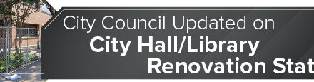 City Council Updated on City Hall/Library Renovation Status