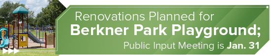 Renovations Planned for Berkner Park Playground; Public Input Meeting is Jan. 31