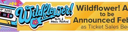 Wildflower! Acts to be Announced Feb. 17 as Ticket Sales Begin