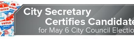 City Secretary Certifies Candidates for May 6 City Council Election