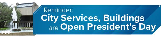 <strong>Reminder: City Services, Buildings are Open President’s Day</strong> 