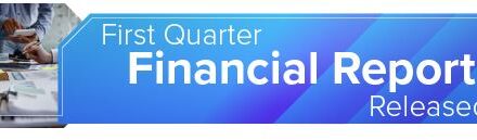 First Quarter Financial Report Released