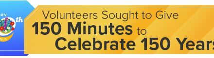 <strong>Volunteers Sought to Give 150 Minutes to Celebrate 150 Years</strong> 