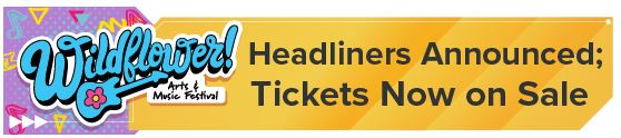 <strong>Wildflower! Headliners Announced; Tickets Now on Sale</strong>
