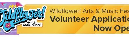 Wildflower! Arts & Music Festival Volunteer Applications Now Open