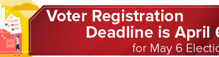 <strong>Voter Registration Deadline is April 6 for May 6 Election</strong> 