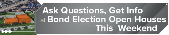 <strong>Ask Questions, Get Info at Bond Election Open Houses This Weekend</strong>