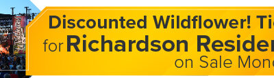 Discounted Wildflower! Tickets for Richardson Residents on Sale Monday