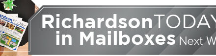 <strong><em>Richardson Today</em> in Mailboxes Next Week</strong> 