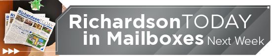 <strong><em>Richardson Today</em> in Mailboxes Next Week</strong> 