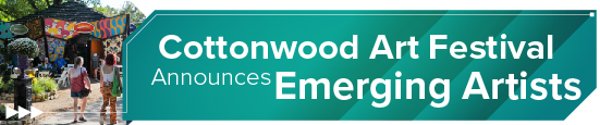 <strong>Cottonwood Art Festival Announces Emerging Artists</strong> 