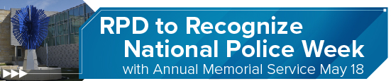 RPD to Recognize National Police Week with Annual Memorial Service May 18