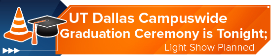 UT Dallas Campuswide Graduation Ceremony is Tonight; Light Show Planned
