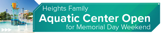 Heights Family Aquatic Center Open for Memorial Day Weekend, City Swim Season Officially Begins June 3 