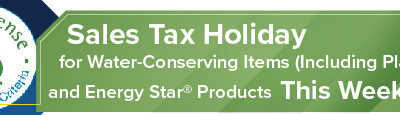 Sales Tax Holiday for Water-Conserving Items (Including Plants) and Energy Star® Products This Weekend  