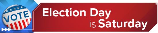 Election Day is Saturday