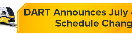 DART Announces July 4th Schedule Changes 