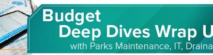 Budget Deep Dives Wrap Up with Parks Maintenance, IT, Drainage 