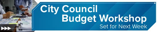 City Council Budget Workshop Set for Next Week  