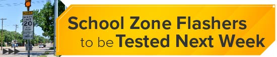 School Zone Flashers to be Tested Next Week 