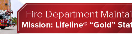 Fire Department Maintains Mission: Lifeline® “Gold” Status