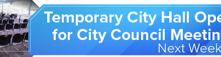 Temporary City Hall Opens for City Council Meetings Next Week 