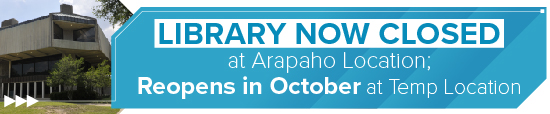 Library Now Closed at Arapaho Location; Reopens in October at Temp Location 