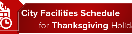 City Facilities Schedule for Thanksgiving Holiday