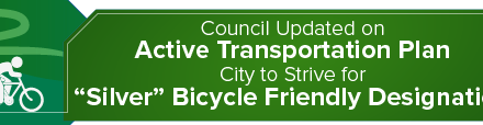 Council Updated on Active Transportation Plan; City to Strive for “Silver” Bicycle Friendly Designation  