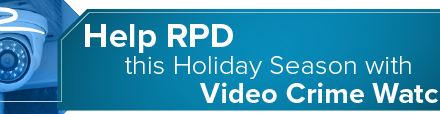 Help RPD this Holiday Season with Video Crime Watch 