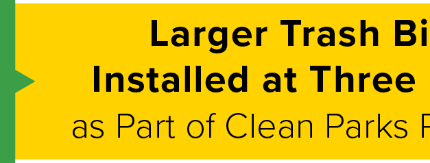 Larger Trash Bins Installed at Three Parks as Part of Clean Parks Program 