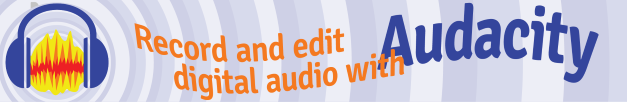 “Introduction to Audacity” Tomorrow Morning  