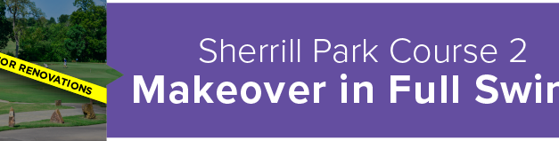 Sherrill Park Course 2 Makeover in Full Swing
