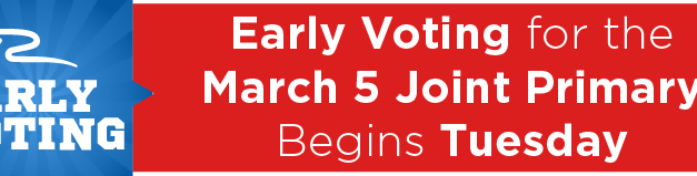 Early Voting for the March 5 Joint Primary Begins Tuesday 