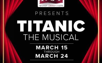 Repertory Company Theatre Opens “Titanic the Musical” Next Friday Night