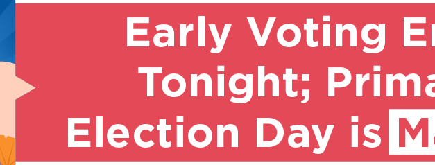 Early Voting Ends Tonight; Primary Election Day is March 5  