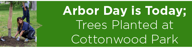Arbor Day is Today; Trees Planted at Cottonwood Park   
