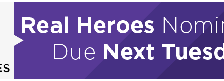 Real Heroes Nominations Due Next Tuesday  