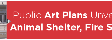 Public Art Plans Unveiled for Fire Station 5, Animal Shelter   