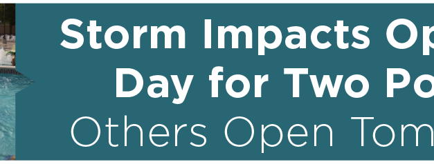 Storm Impacts Opening Day for Two Pools; Others Open Tomorrow 