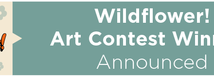 Wildflower! Art Contest Winners Announced   