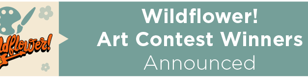 Wildflower! Art Contest Winners Announced   