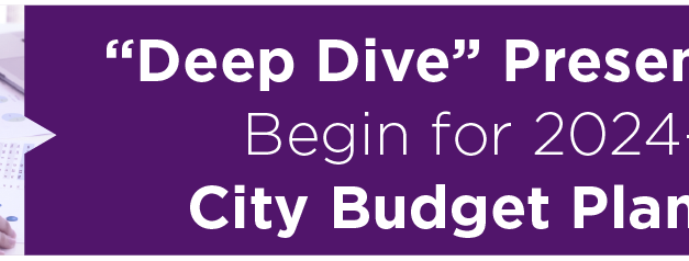 “Deep Dive” Presentations Begin for 2024-25 City Budget Planning 