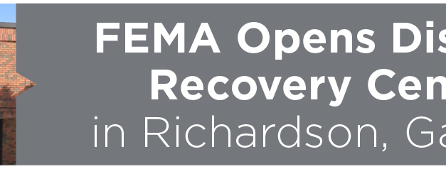 FEMA Opens Disaster Recovery Centers in Richardson, Garland
